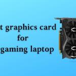 Top 5 Best Graphics Card For A Gaming Laptop Best graphics card for gaming laptop (1)