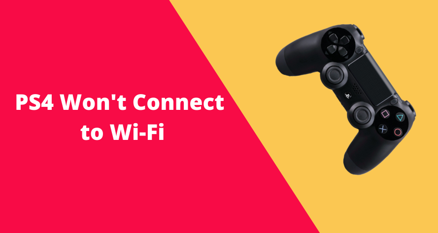 How to Fix When Your PS4 Won’t Connect to Wi-Fi?