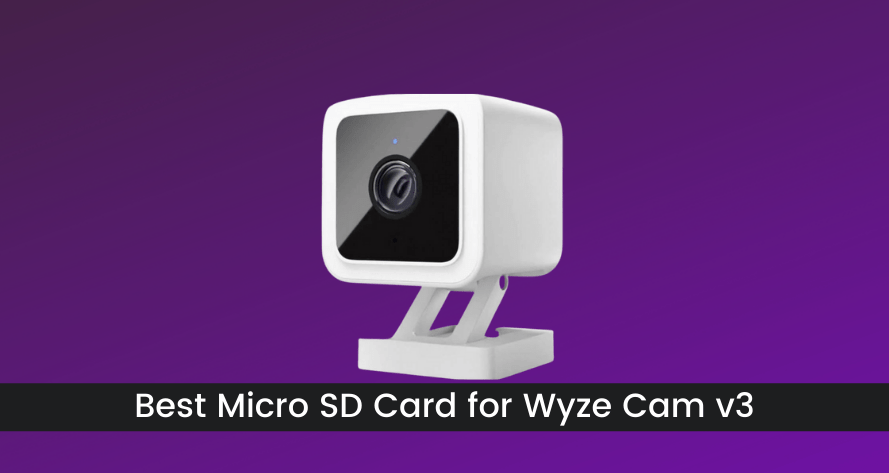 Best Micro SD Card for Wyze Cam v3