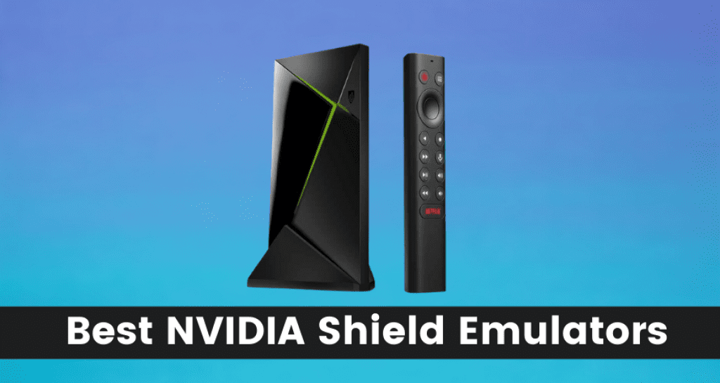 Top 5 Best NVIDIA Shield Emulators In 2022 Subgadgets