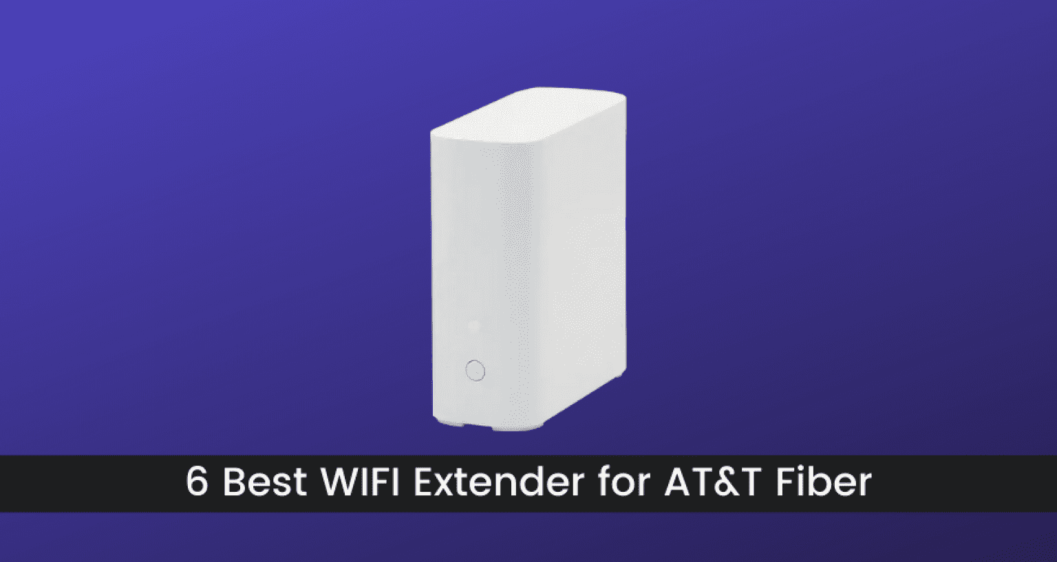 Best WIFI Extender For AT&T Fiber In 2023