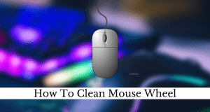 How To Clean Mouse Wheel