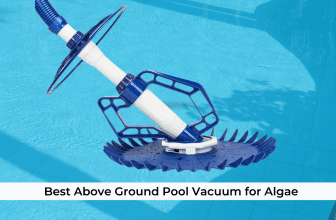 Best Above Ground Pool Vacuum for Algae