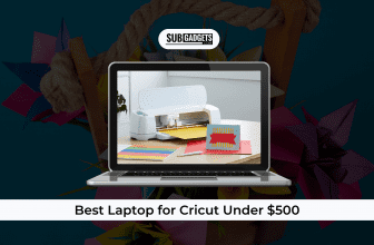 Best Laptop for Cricut Under $500 for Users
