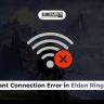 Constant Connection Error in Elden Ring Game