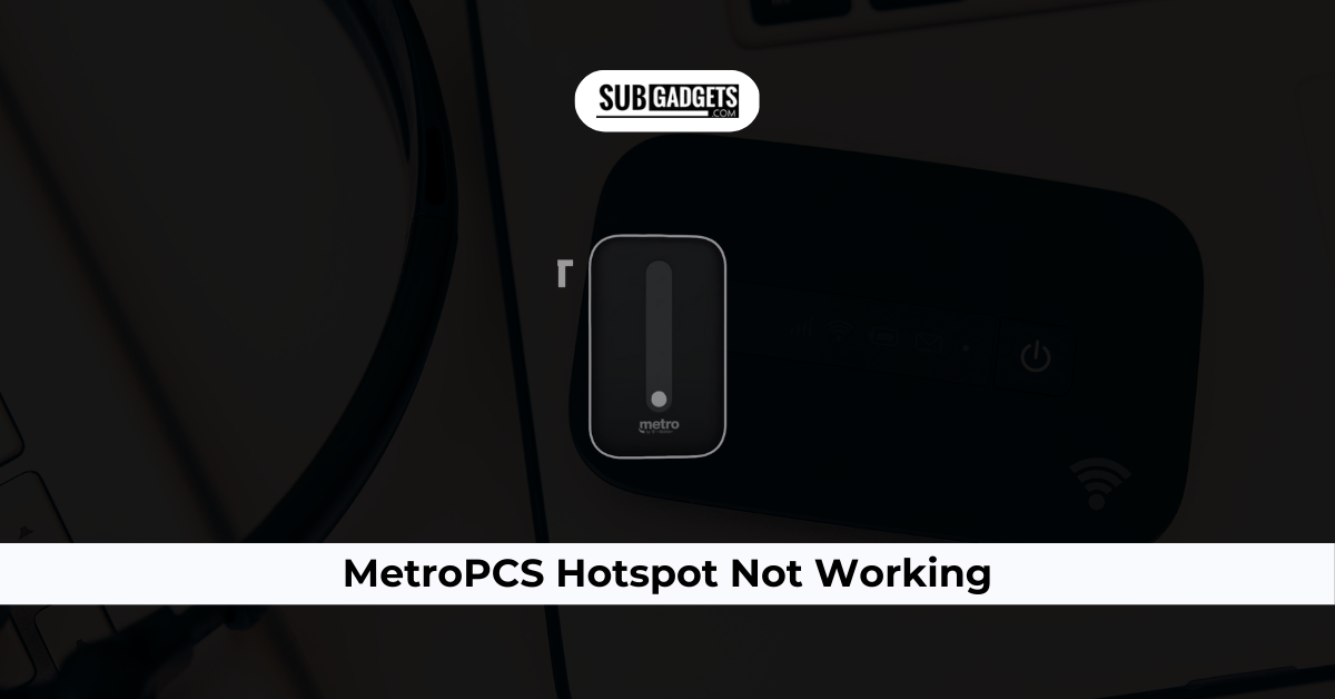 MetroPCS Hotspot Not Working