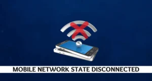 How to Fix Mobile Network State Disconnected?